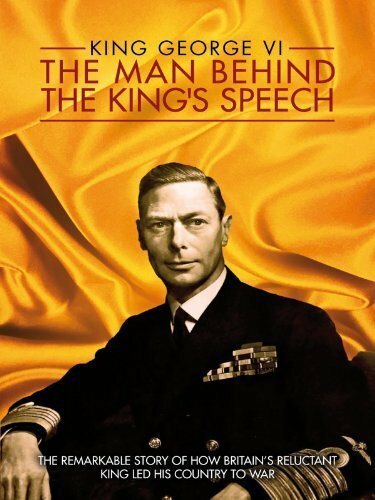 King George VI: The Man Behind the King's Speech mp4