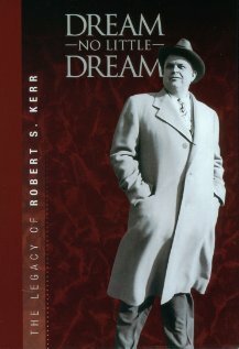 Dream No Little Dream: The Life and Legacy of Robert S. Kerr mp4