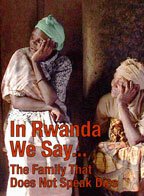 In Rwanda We Say... The Family That Does Not Speak Dies mp4