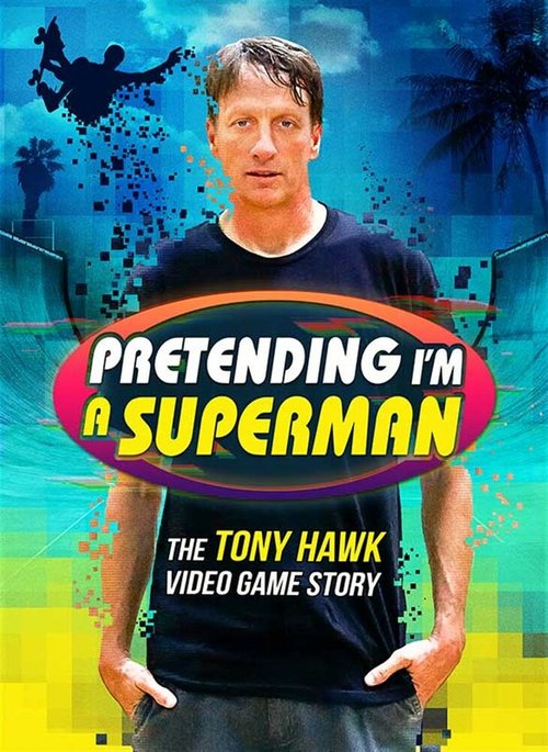 Pretending I'm a Superman: The Tony Hawk Video Game Story mp4