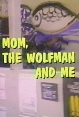 Mom, the Wolfman and Me mp4