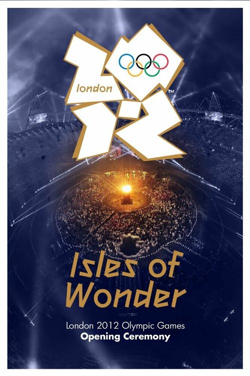 London 2012 Olympic Opening Ceremony: Isles of Wonder mp4